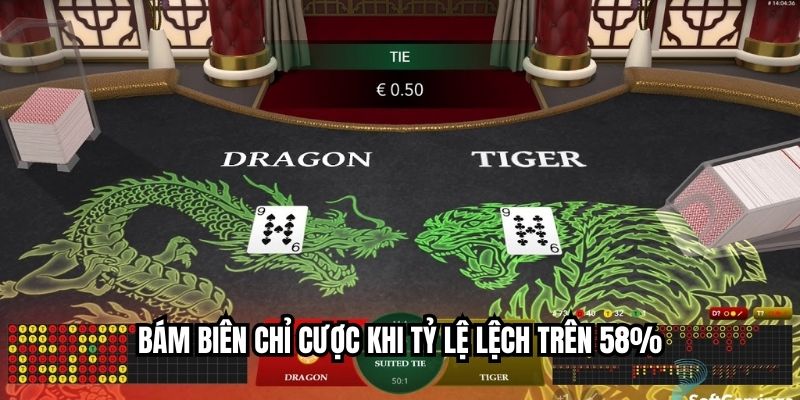 Bám biên chỉ cược khi tỷ lệ lệch trên 58%