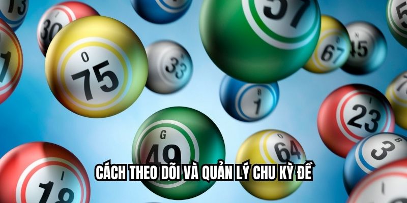 Cách theo dõi và quản lý chu kỳ đề