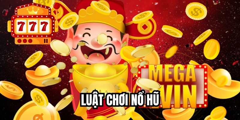 Luật chơi nổ hũ